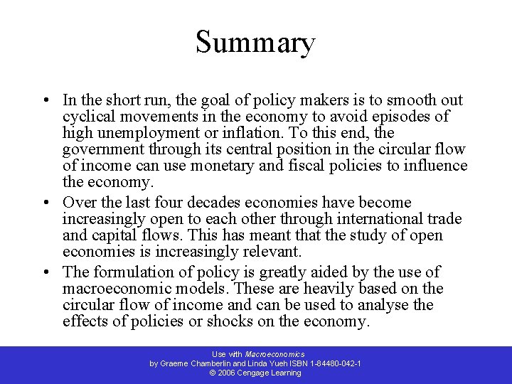 Summary • In the short run, the goal of policy makers is to smooth