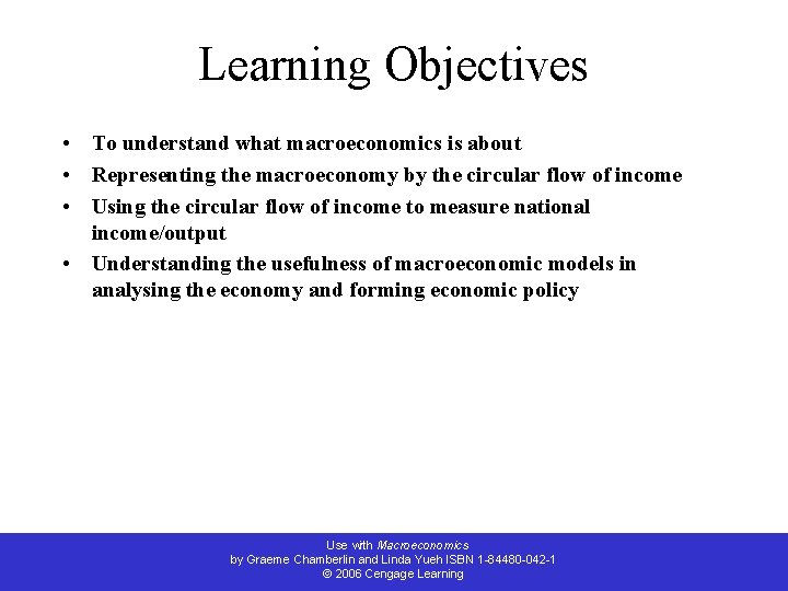 Learning Objectives • To understand what macroeconomics is about • Representing the macroeconomy by