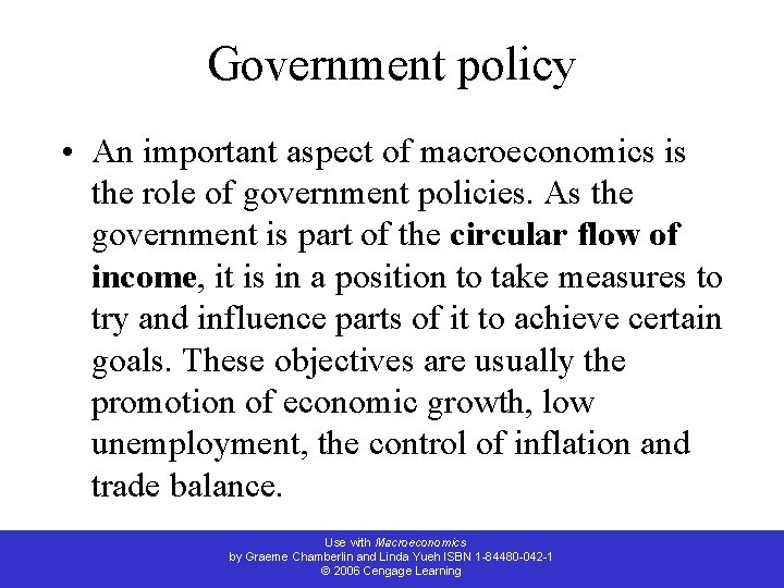 Government policy • An important aspect of macroeconomics is the role of government policies.