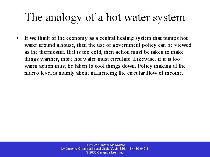 The analogy of a hot water system • If we think of the economy