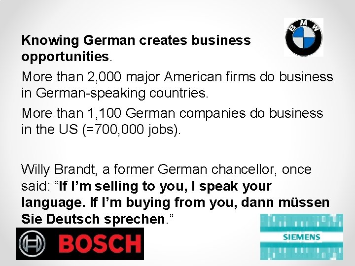 Knowing German creates business opportunities. More than 2, 000 major American firms do business