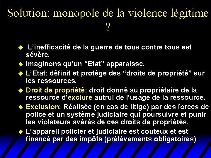 Solution: monopole de la violence légitime ? u u u L’inefficacité de la guerre