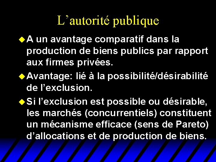 L’autorité publique u A un avantage comparatif dans la production de biens publics par