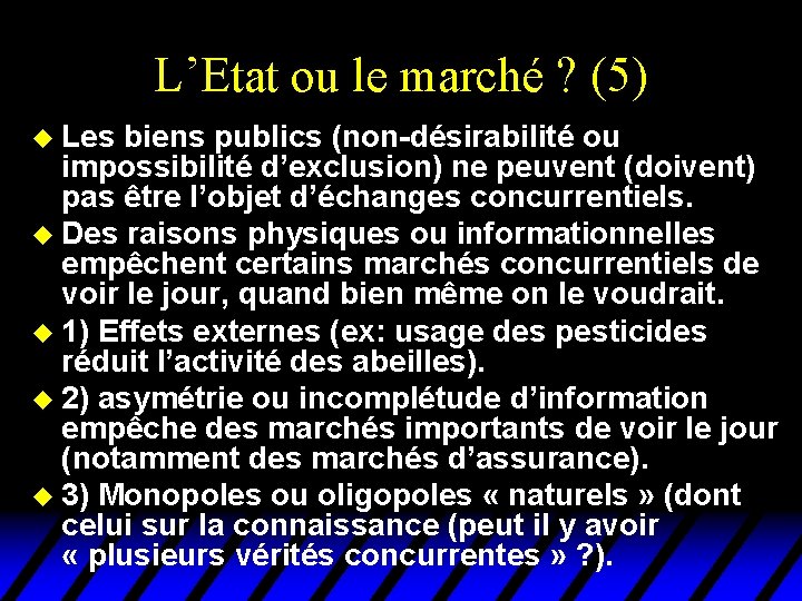 L’Etat ou le marché ? (5) u Les biens publics (non-désirabilité ou impossibilité d’exclusion)