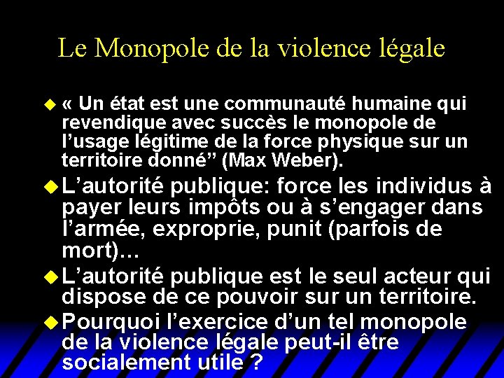 Le Monopole de la violence légale u « Un état est une communauté humaine