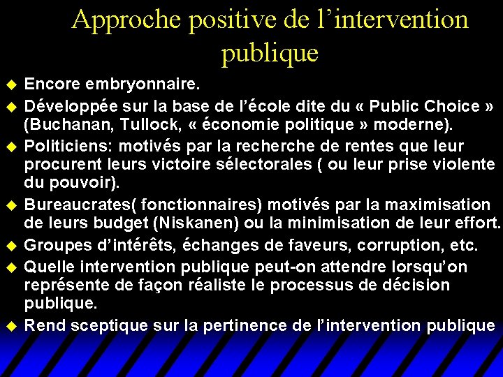 Approche positive de l’intervention publique u u u u Encore embryonnaire. Développée sur la