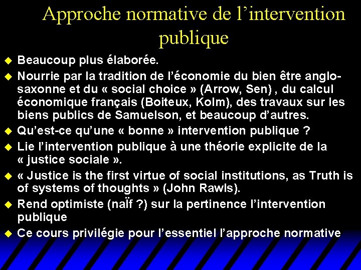 Approche normative de l’intervention publique u u u u Beaucoup plus élaborée. Nourrie par