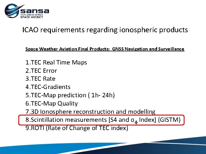 ICAO requirements regarding ionospheric products Space Weather Aviation Final Products: GNSS Navigation and Surveillance