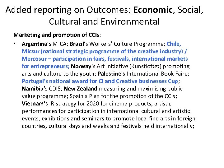 Added reporting on Outcomes: Economic, Social, Cultural and Environmental Marketing and promotion of CCIs: