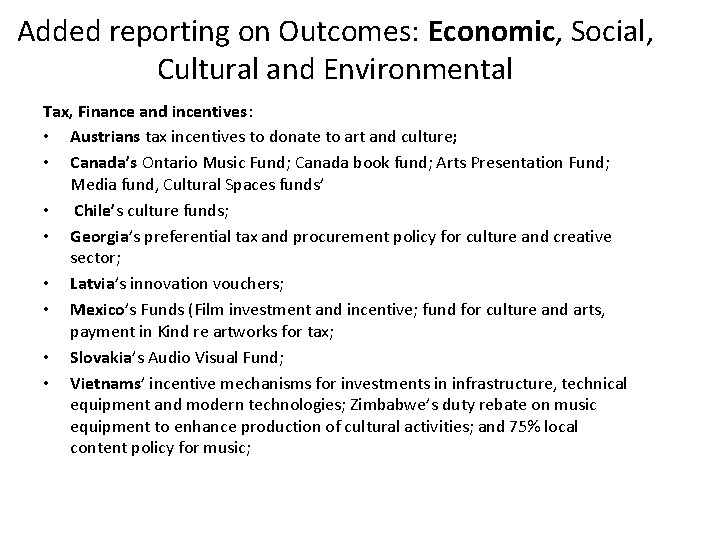 Added reporting on Outcomes: Economic, Social, Cultural and Environmental Tax, Finance and incentives: •