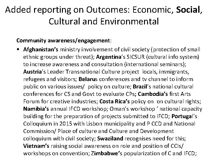 Added reporting on Outcomes: Economic, Social, Cultural and Environmental Community awareness/engagement: § Afghanistan’s ministry