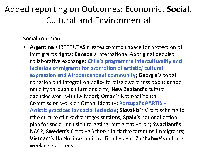 Added reporting on Outcomes: Economic, Social, Cultural and Environmental Social cohesion: § Argentina’s IBERRUTAS