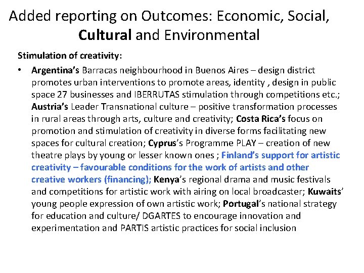 Added reporting on Outcomes: Economic, Social, Cultural and Environmental Stimulation of creativity: • Argentina’s