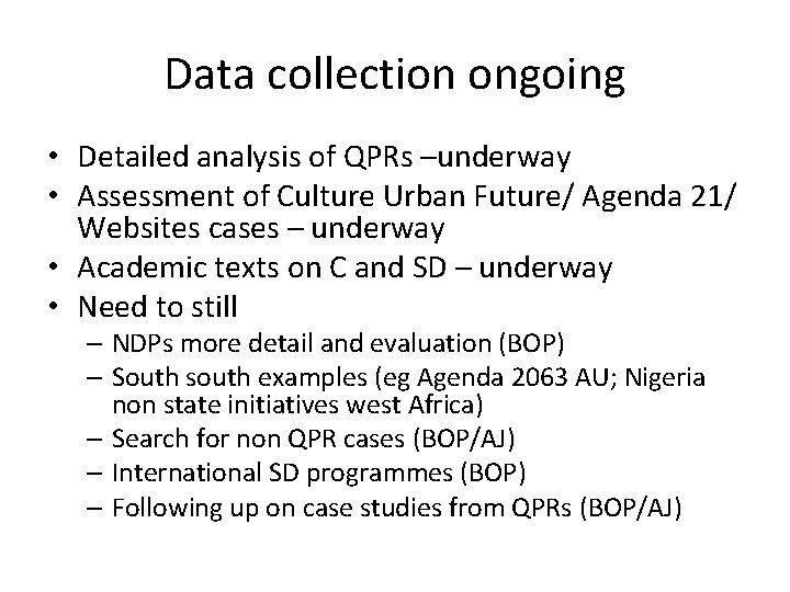 Data collection ongoing • Detailed analysis of QPRs –underway • Assessment of Culture Urban