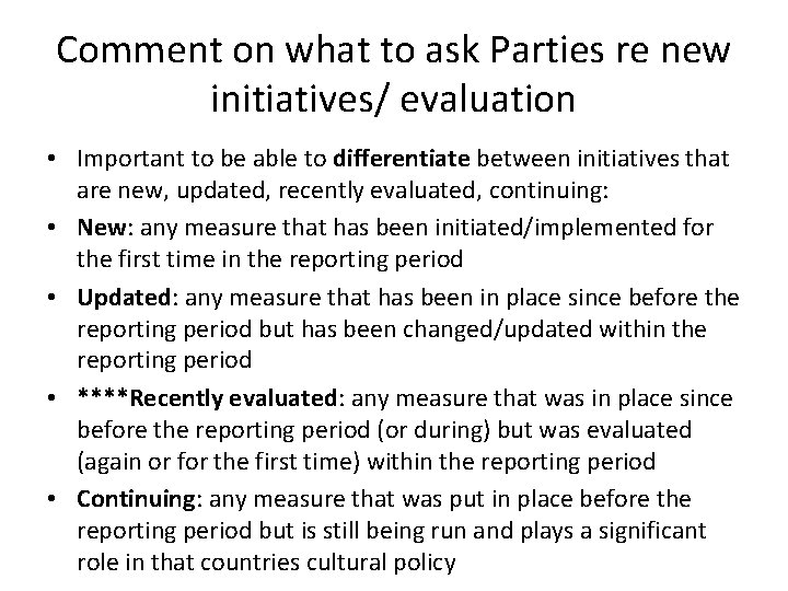 Comment on what to ask Parties re new initiatives/ evaluation • Important to be