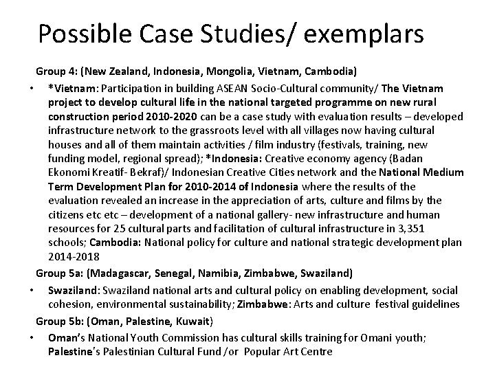 Possible Case Studies/ exemplars Group 4: (New Zealand, Indonesia, Mongolia, Vietnam, Cambodia) • *Vietnam: