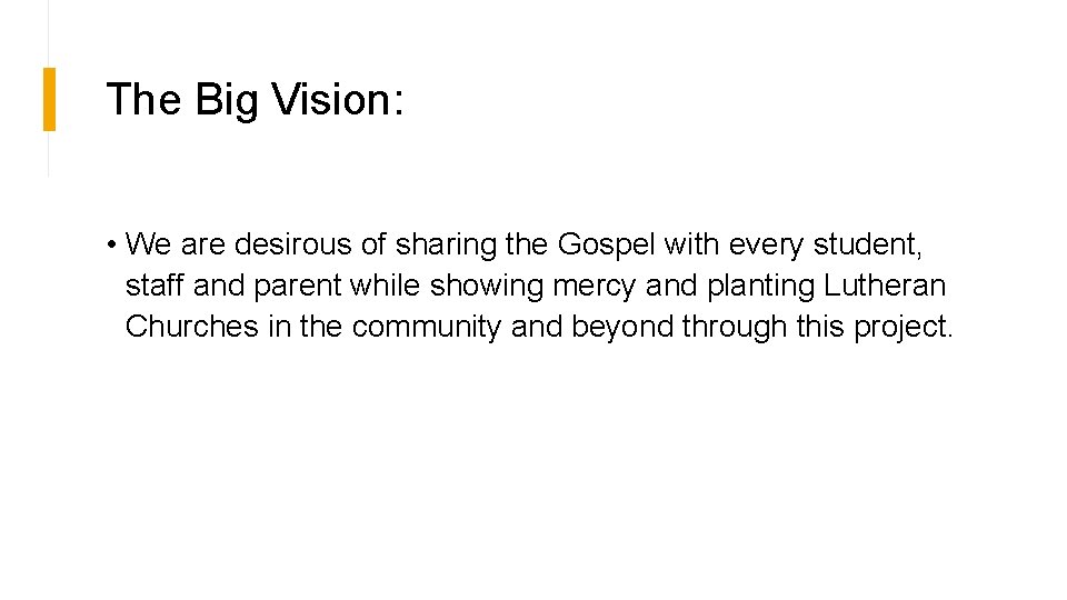The Big Vision: • We are desirous of sharing the Gospel with every student,