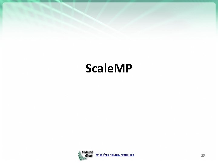 Scale. MP https: //portal. futuregrid. org 25 