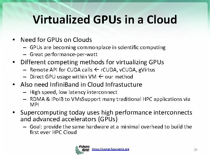 Virtualized GPUs in a Cloud • Need for GPUs on Clouds – GPUs are