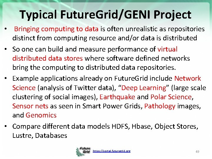 Typical Future. Grid/GENI Project • Bringing computing to data is often unrealistic as repositories