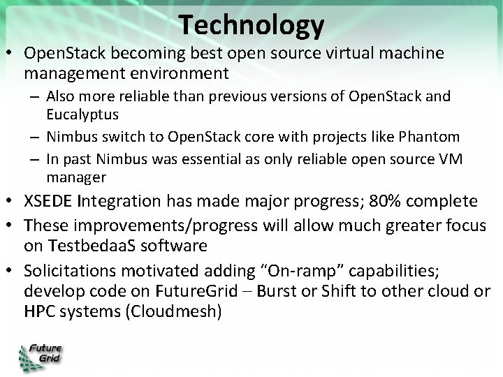 Technology • Open. Stack becoming best open source virtual machine management environment – Also