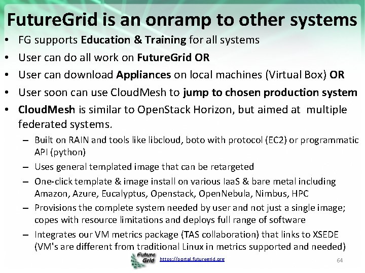 Future. Grid is an onramp to other systems • • • FG supports Education