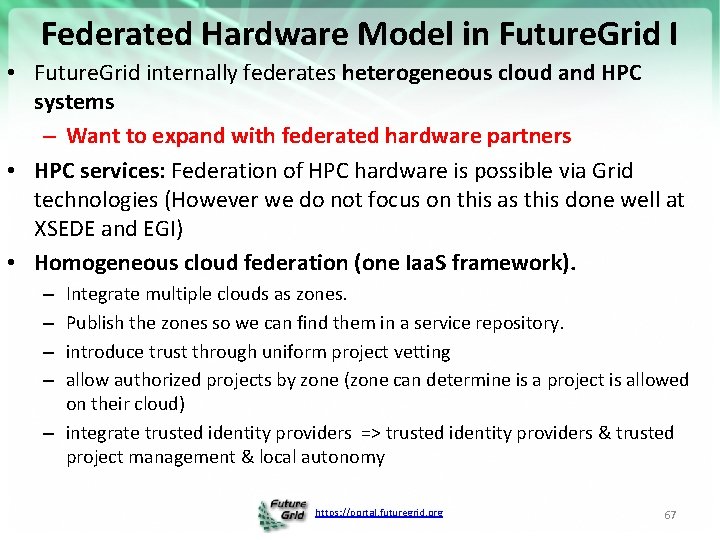 Federated Hardware Model in Future. Grid I • Future. Grid internally federates heterogeneous cloud