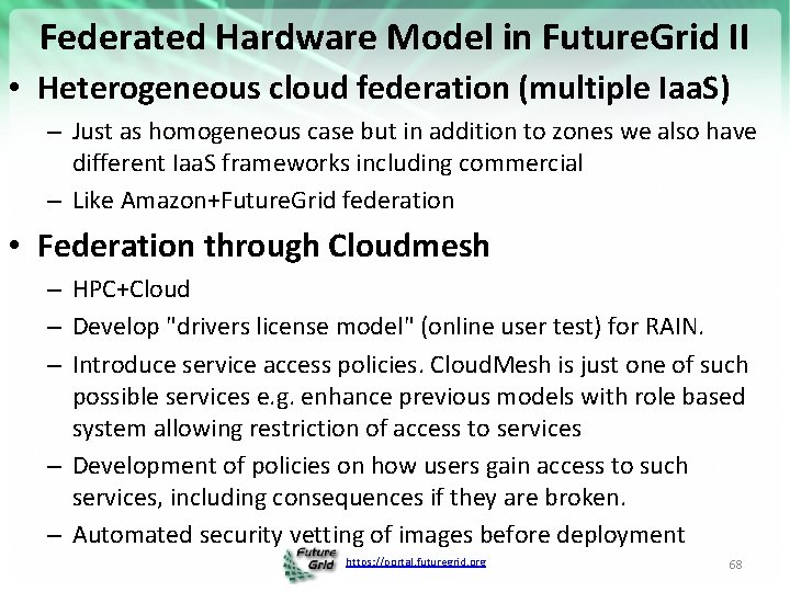 Federated Hardware Model in Future. Grid II • Heterogeneous cloud federation (multiple Iaa. S)