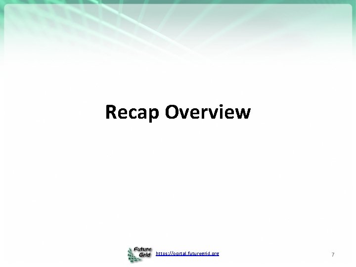 Recap Overview https: //portal. futuregrid. org 7 