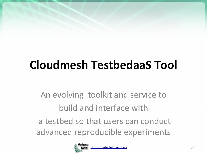 Cloudmesh Testbedaa. S Tool An evolving toolkit and service to build and interface with
