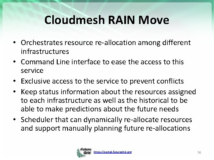 Cloudmesh RAIN Move • Orchestrates resource re-allocation among different infrastructures • Command Line interface