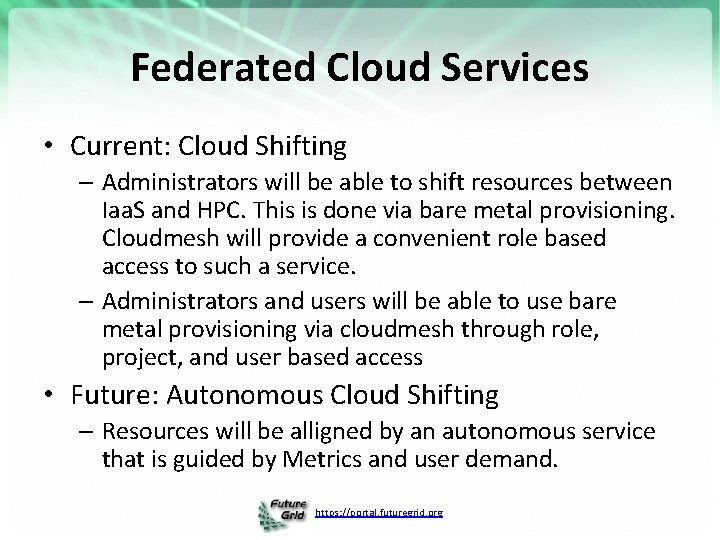 Federated Cloud Services • Current: Cloud Shifting – Administrators will be able to shift