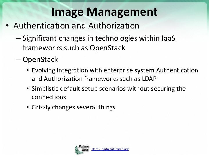 Image Management • Authentication and Authorization – Significant changes in technologies within Iaa. S