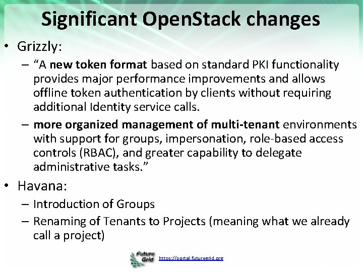 Significant Open. Stack changes • Grizzly: – “A new token format based on standard