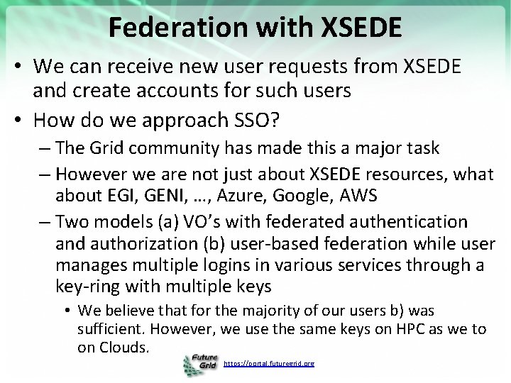 Federation with XSEDE • We can receive new user requests from XSEDE and create