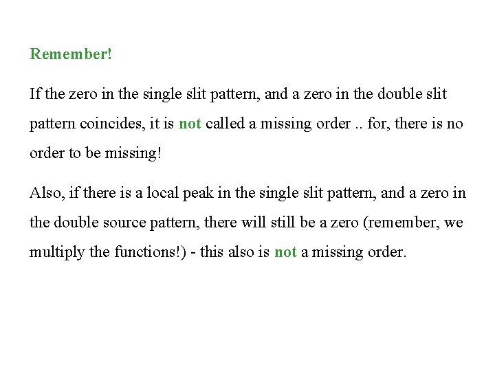 Remember! If the zero in the single slit pattern, and a zero in the Remember! If the zero in the single slit pattern, and a zero in the