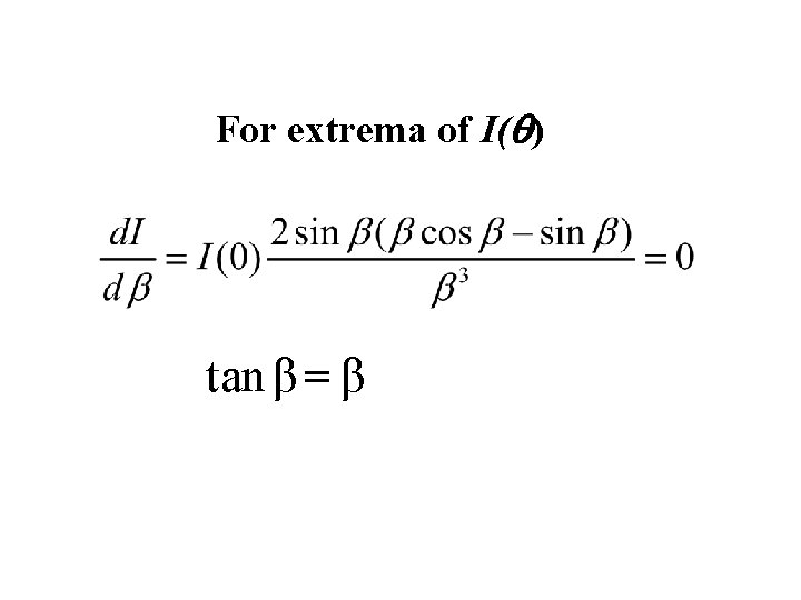 For extrema of I(q) tan β = β For extrema of I(q) tan β = β
