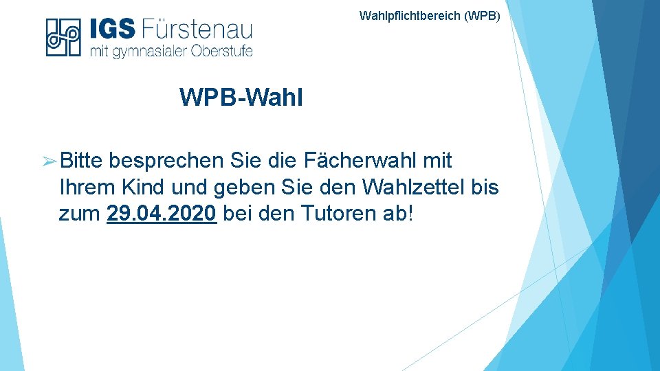 Wahlpflichtbereich (WPB) WPB-Wahl ➢ Bitte besprechen Sie die Fächerwahl mit Ihrem Kind und geben