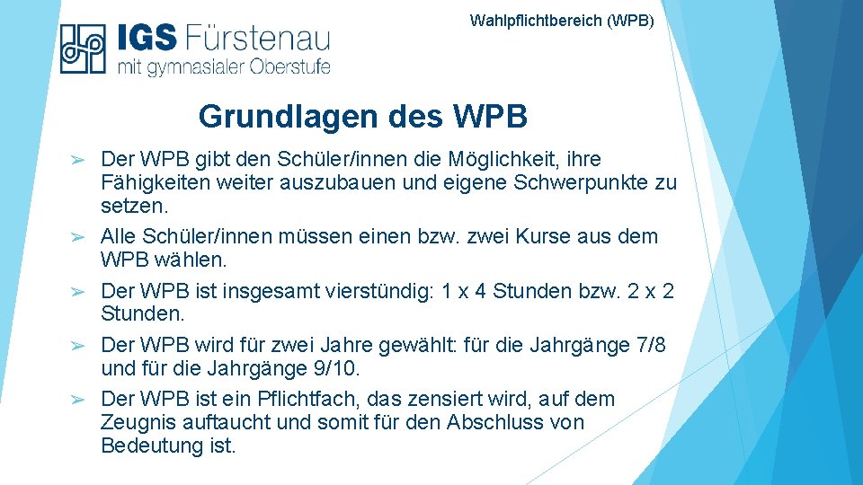 Wahlpflichtbereich (WPB) Grundlagen des WPB ➢ ➢ ➢ Der WPB gibt den Schüler/innen die