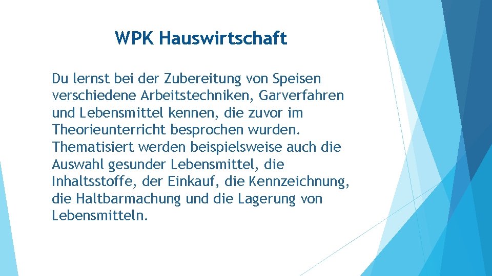 WPK Hauswirtschaft Du lernst bei der Zubereitung von Speisen verschiedene Arbeitstechniken, Garverfahren und Lebensmittel