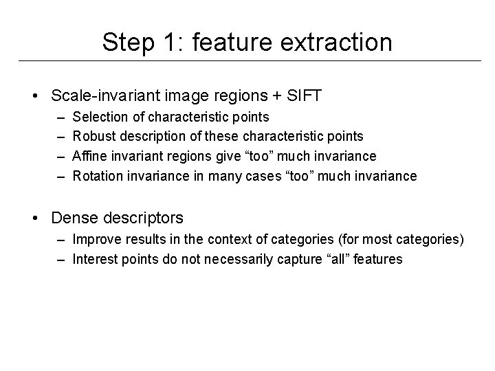 Step 1: feature extraction • Scale-invariant image regions + SIFT – – Selection of