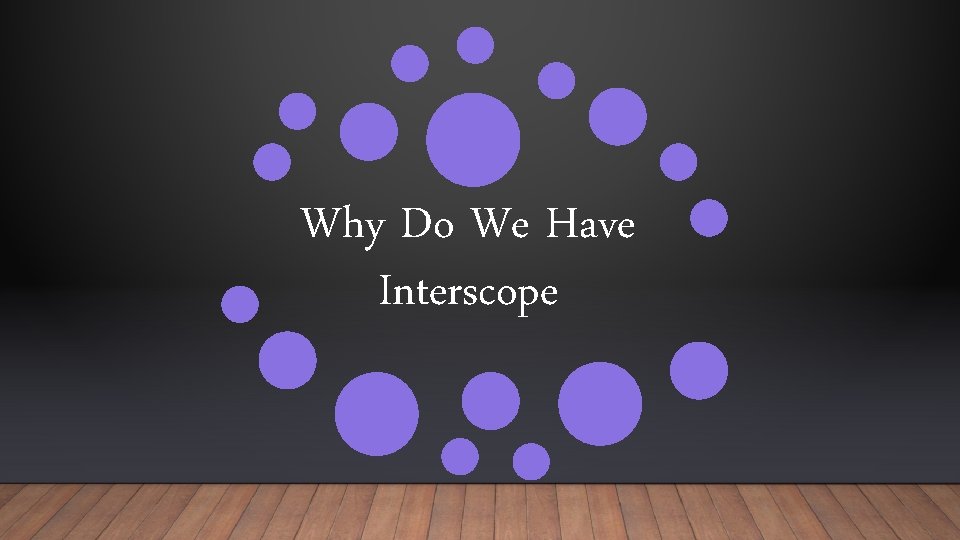 Why Do We Have Interscope 