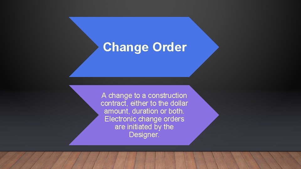 Change Order A change to a construction contract, either to the dollar amount, duration