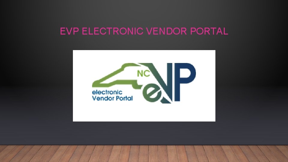 EVP ELECTRONIC VENDOR PORTAL 