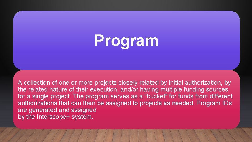 Program A collection of one or more projects closely related by initial authorization, by