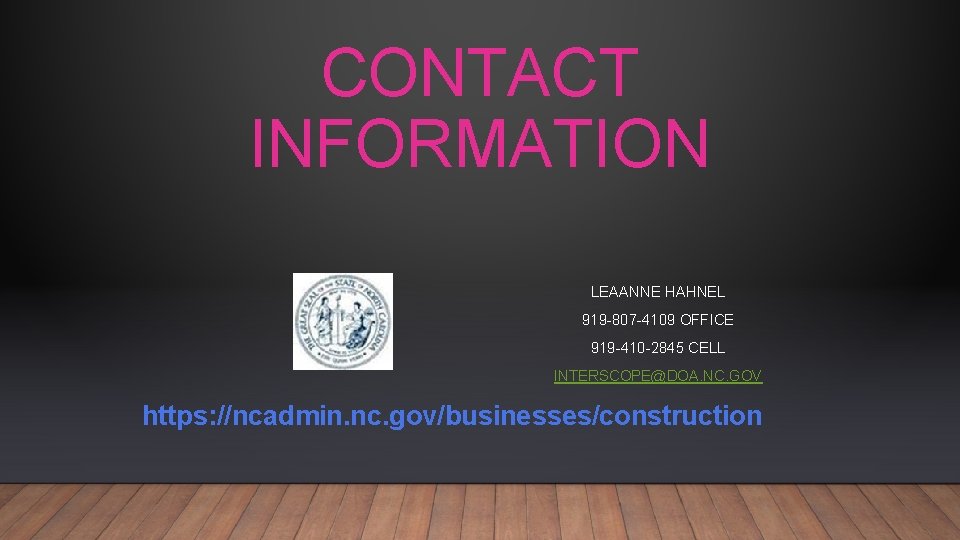 CONTACT INFORMATION LEAANNE HAHNEL 919 -807 -4109 OFFICE 919 -410 -2845 CELL INTERSCOPE@DOA. NC.