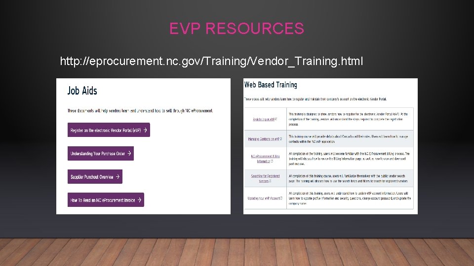 EVP RESOURCES http: //eprocurement. nc. gov/Training/Vendor_Training. html 