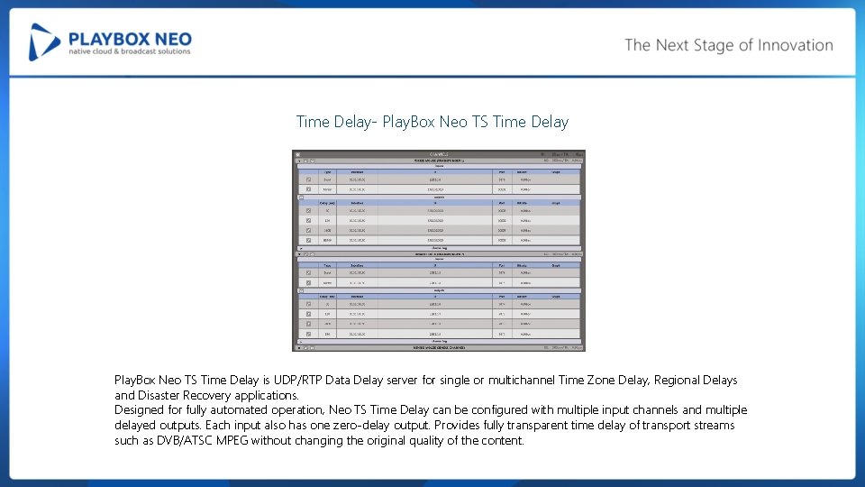 Time Delay- Play. Box Neo TS Time Delay is UDP/RTP Data Delay server for