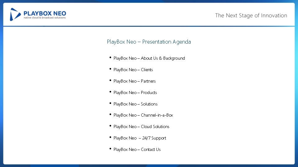 Play. Box Neo – Presentation Agenda • Play. Box Neo – About Us &