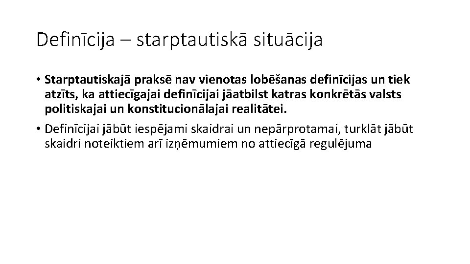 Definīcija – starptautiskā situācija • Starptautiskajā praksē nav vienotas lobēšanas definīcijas un tiek atzīts,